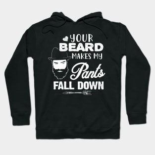 Your Beard Makes My Pants fall down Hoodie